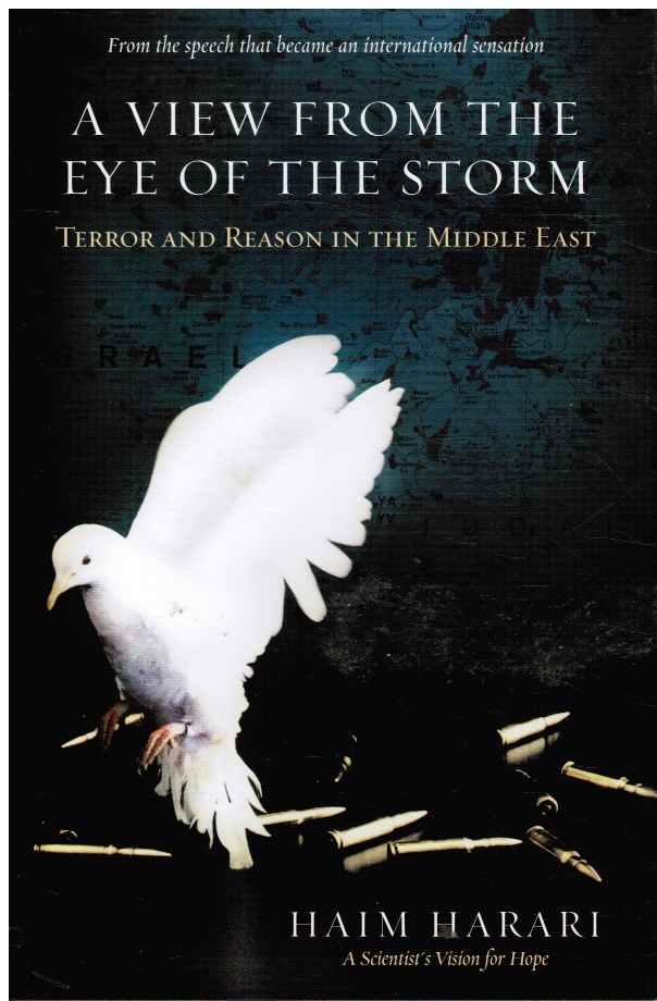 HARARI, HAIM - View from the Eye of the Storm: Terror and Reason in the Middle East