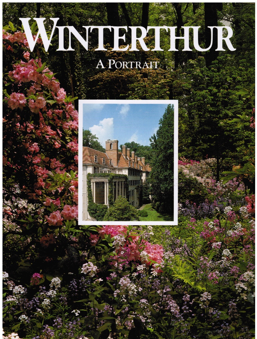 HENRY FRANCIS DU PONT WINTERHUR MUSEUM, INC - Winterthur: A Portrait