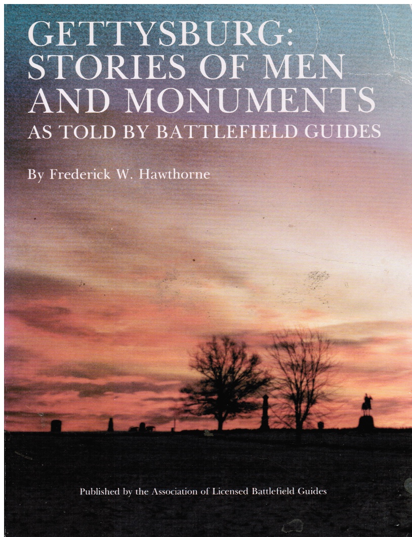 HWATHORNE, FREDERICK W - Gettysburg: Stories of Men and Monuments: As Told By Battlefield Guides