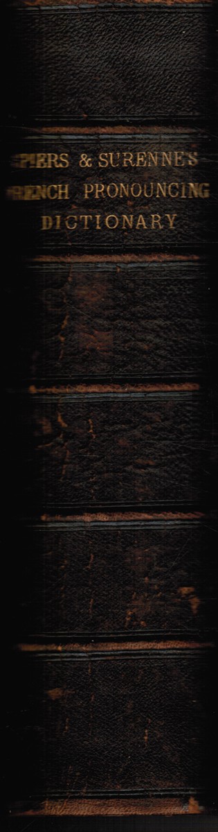 Spiers and Surenne's French and English Pronouncing Dictionary and English and French Pronouncing Dictionary (Two Volumes in One)