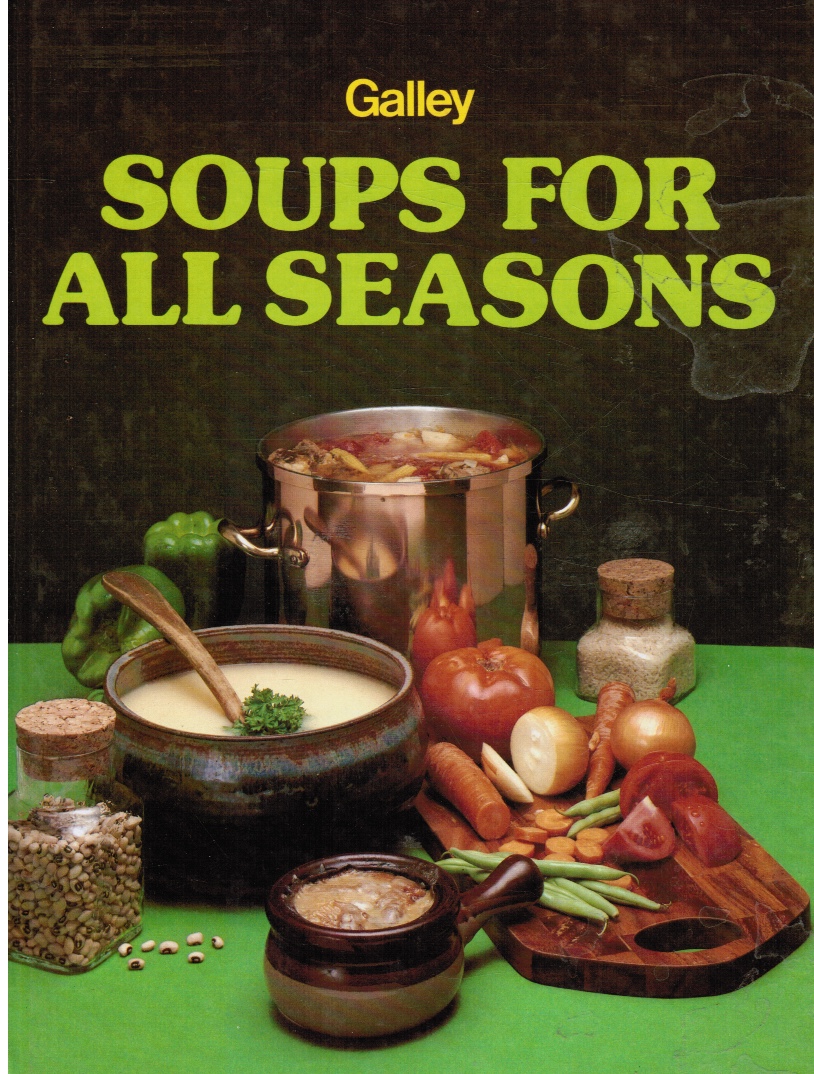 STAFF, GALLEY COOKBOOKS - Galley Soups for All Seasons