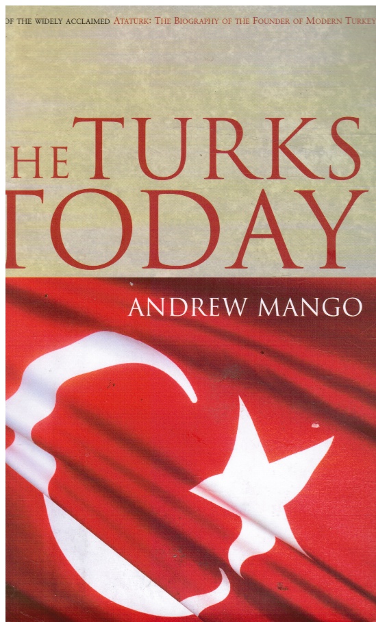 MANGO, ANDREW - The Turks Today