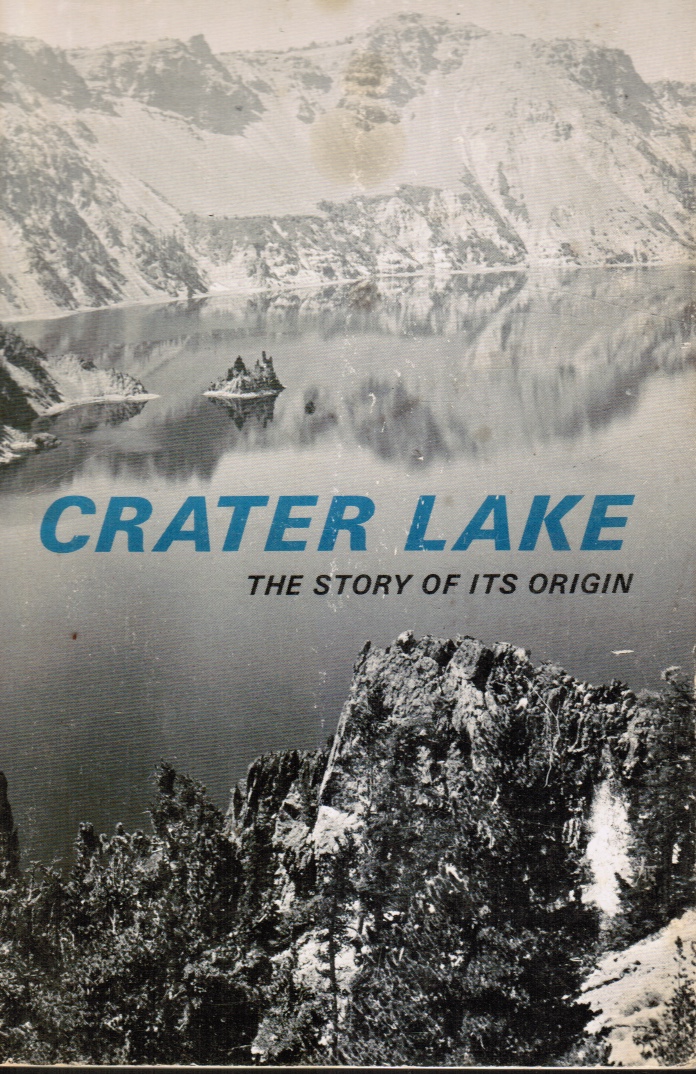 WILLIAMS, HOWELL - Crater Lake: The Story of Its Origin