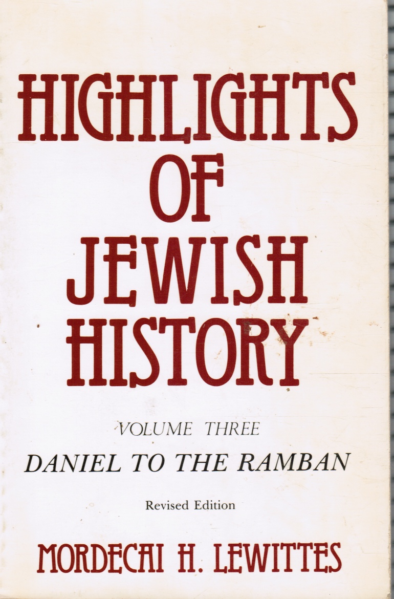 LEWITTES, MORDECAI - Highlights of Jewish History: From Dan to Ramban