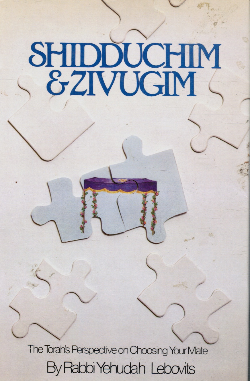 LEBOVITS, RABBI YEHUDAH - Shidduchim and Zivugim: The Torah's Perspective on Choosing Your Mate