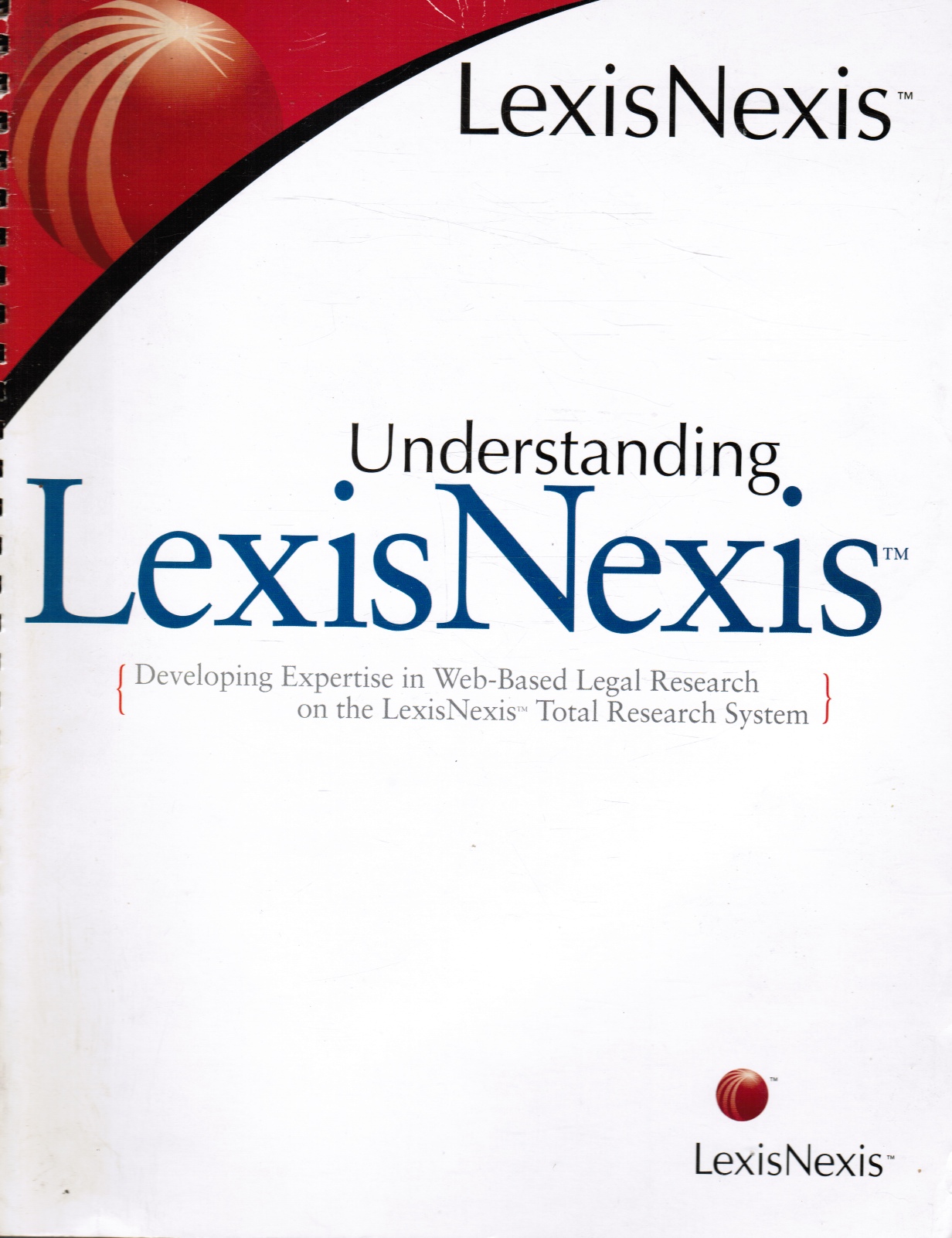  - Understanding Lexis Nexis : Developing Expertise in Web-Based Legal Research on the Lexisnexis Total Research System