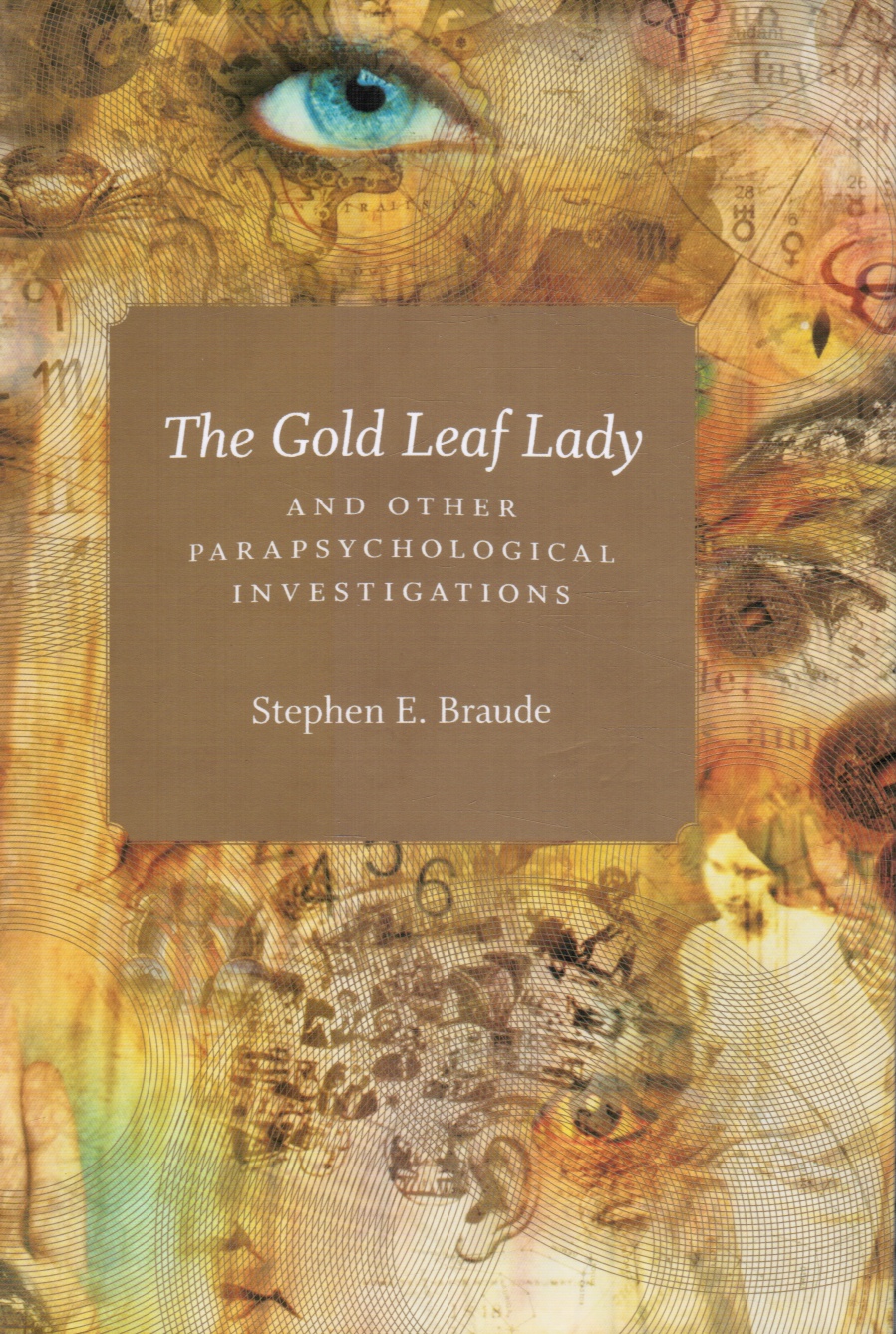BRAUDE, STEPHEN E. - The Gold Leaf Lady and Other Parapsychological Investigations