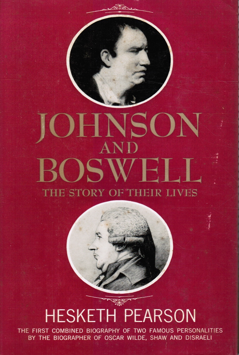 PEARSON, HESKETH - Johnson and Boswell: The Story of Their Lives
