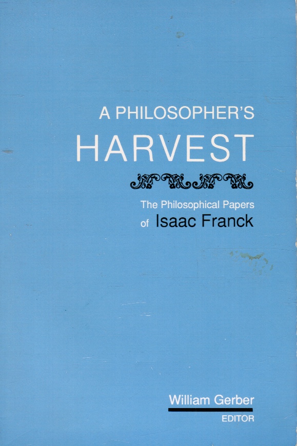 FRANCK, ISAAC - A Philosopher's Harvest: The Philosophical Papers of Isaac Franck