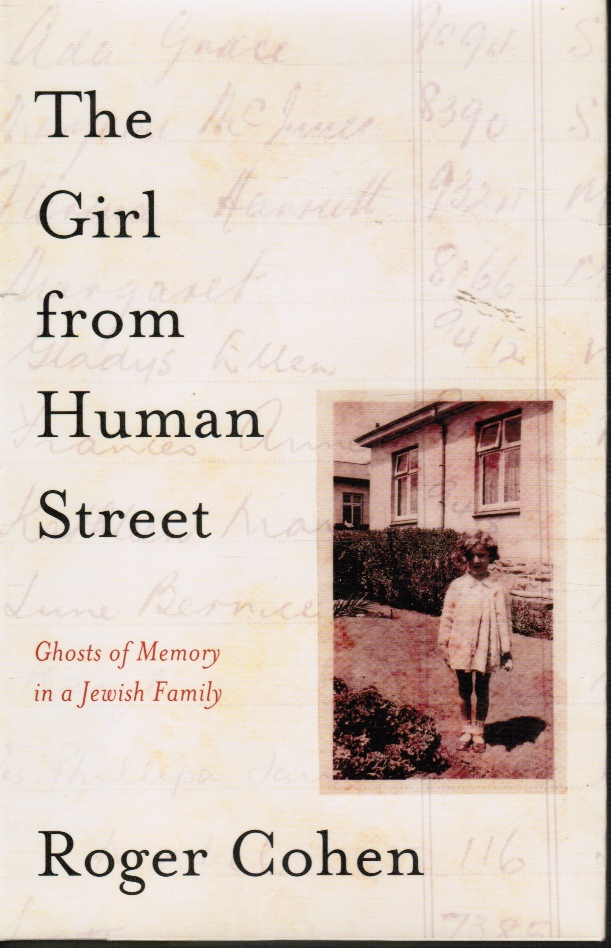 COHEN, ROGER - The Girl from Human Street: Ghosts of Memory in a Jewish Family