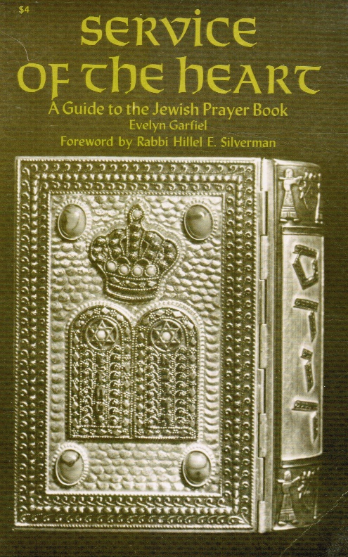 GARFIEL, EVELYN - Service of the Heart: A Guide to the Jewish Prayer Book