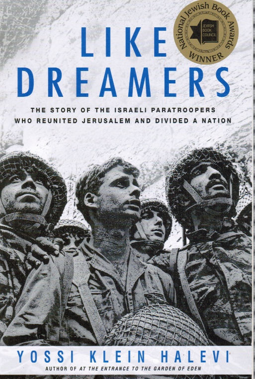 HALEVI, YOSSI KLEIN - Like Dreamers: The Story of the Israeli Paratroopers Who Reunited Jerusalem and Divided a Nation