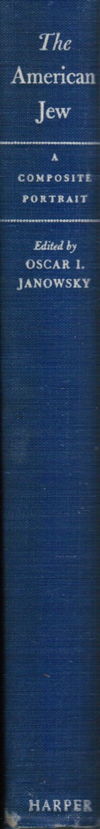 JANOWSKY, OSCAR L (EDITOR) - The American Jew: A Composite Portrait