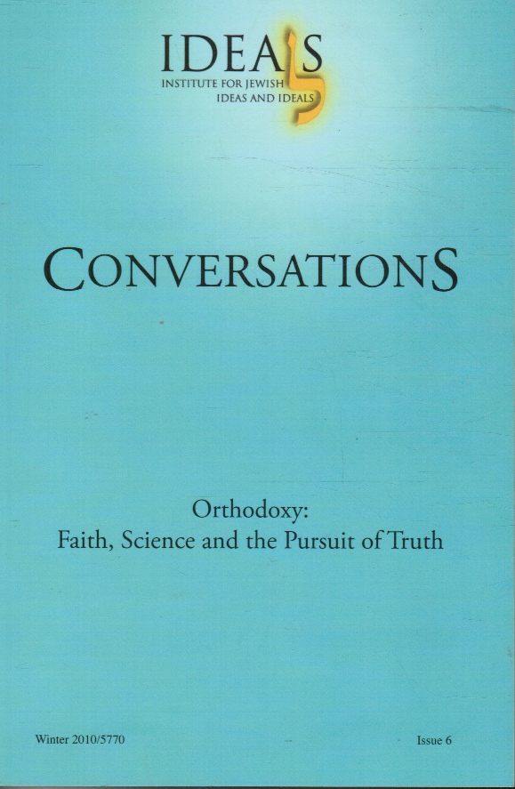ANGEL, MARC D (EDITOR) - Conversations Orthodoxy: Faith, Science and the Pursuit of Truth. Winter 2010/5770 Issue 6
