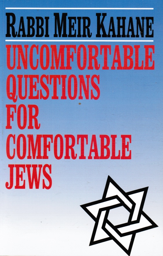 KAHANE, MEIR RABBI - Uncomfortable Questions for Comfortable Jews