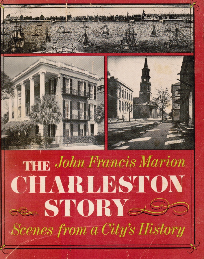 MARION, JOHN FRANCIS - The Charleston Story: Scenes from a City's History