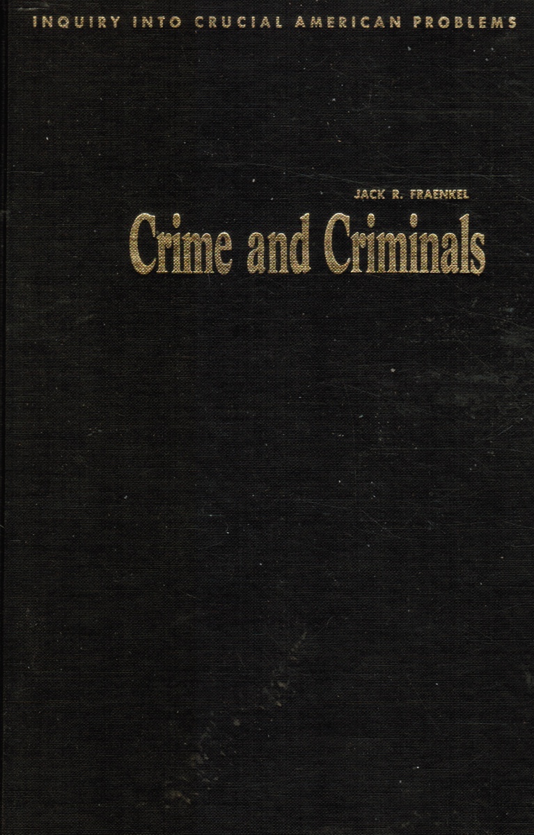 FRAENKEL, JACK R - Crime and Criminals: What Should We Do About Them?