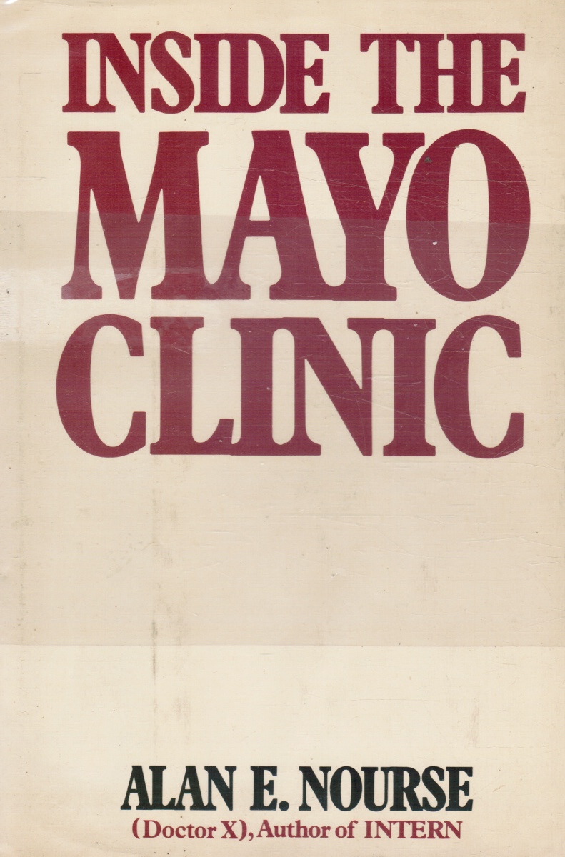 NOURSE, ALAN EDWARD - Inside the Mayo Clinic Plus Ephemera