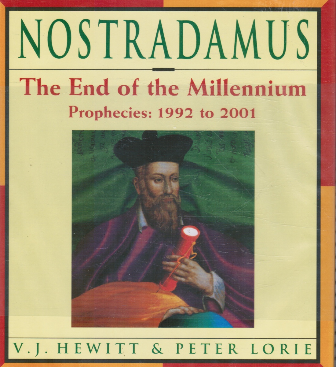 HEWITT, VAUNEEN J.  &  PETER LORIE - Nostradamus - the End of the Millennium : Prophecies 1992-2001
