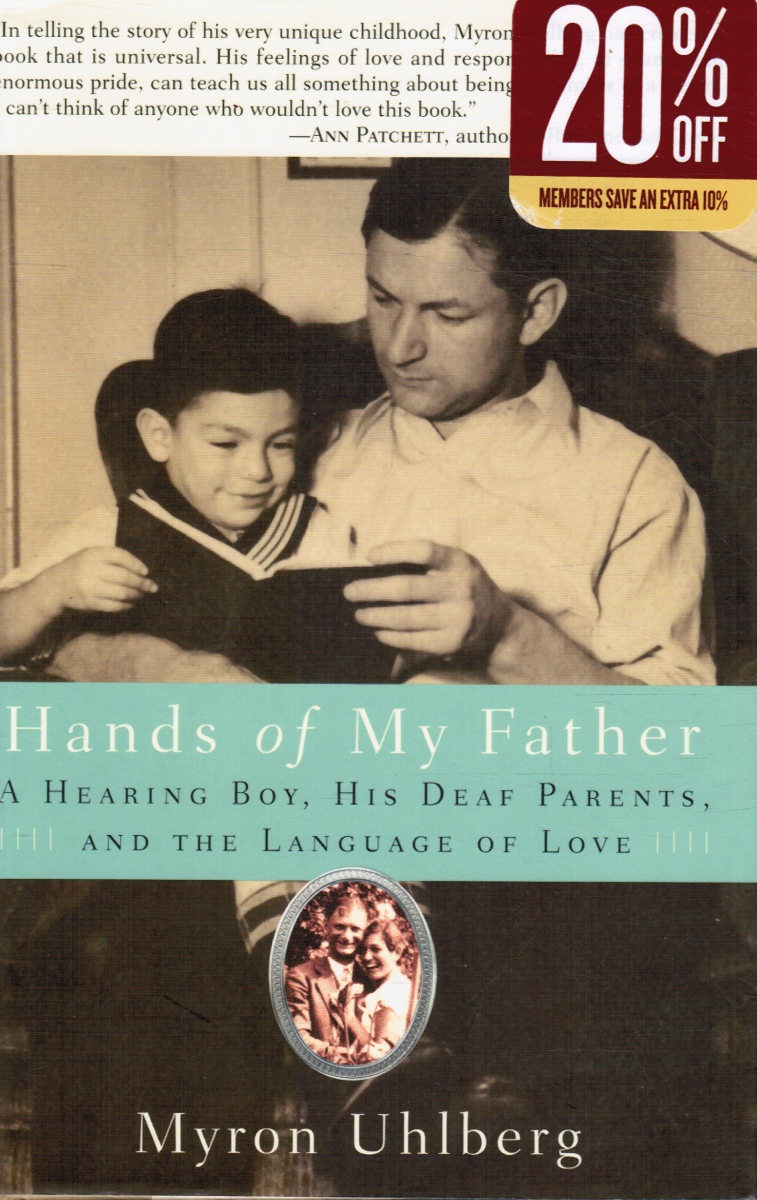 UHLBERG, MYRON - Hands of My Father: A Hearing Boy, His Deaf Parents, and the Language of Love