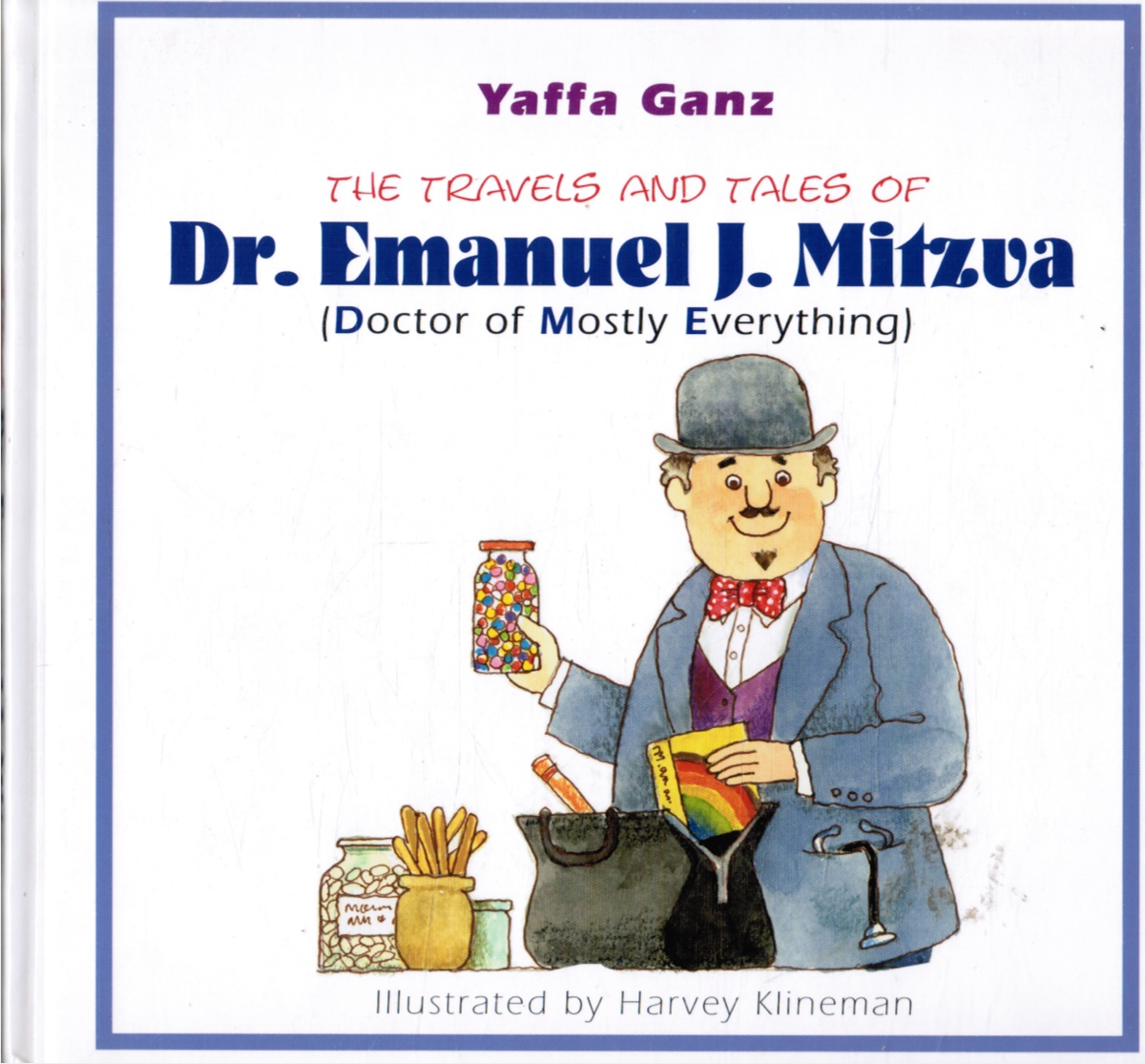 GANZ, YAFFA - The Travels and Tales of Dr. Emanuel J. Mitzva - Doctor of Mostly Everything