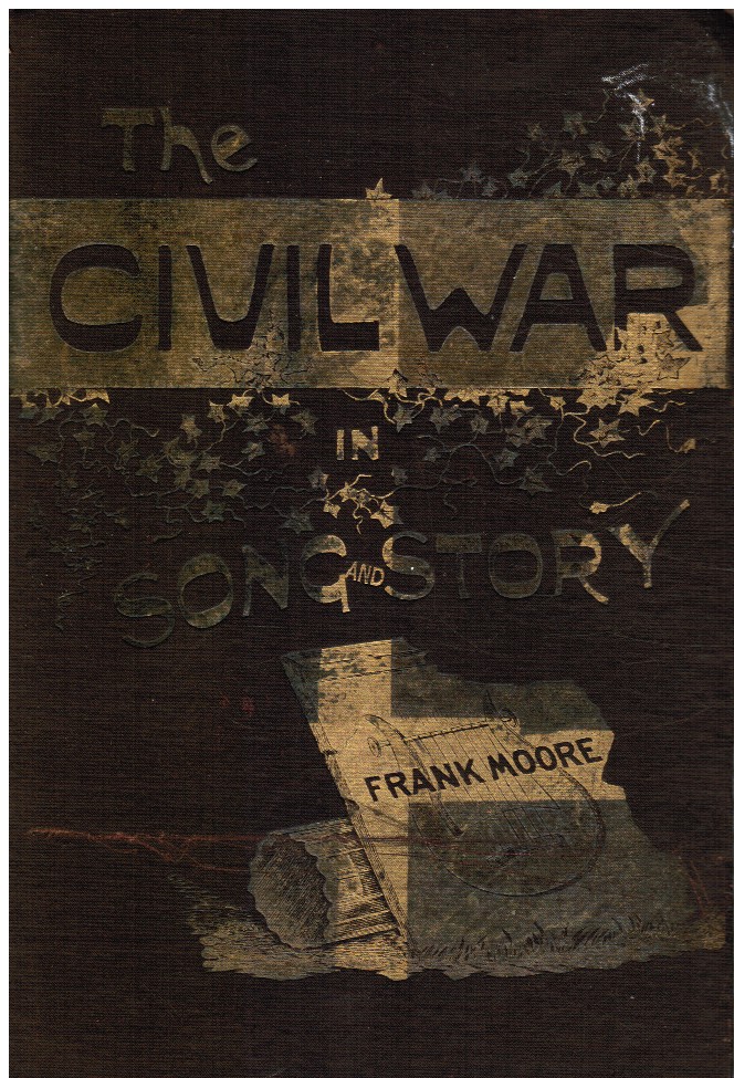 MOORE, FRANK - The Civil War in Song and Story 1861-1865