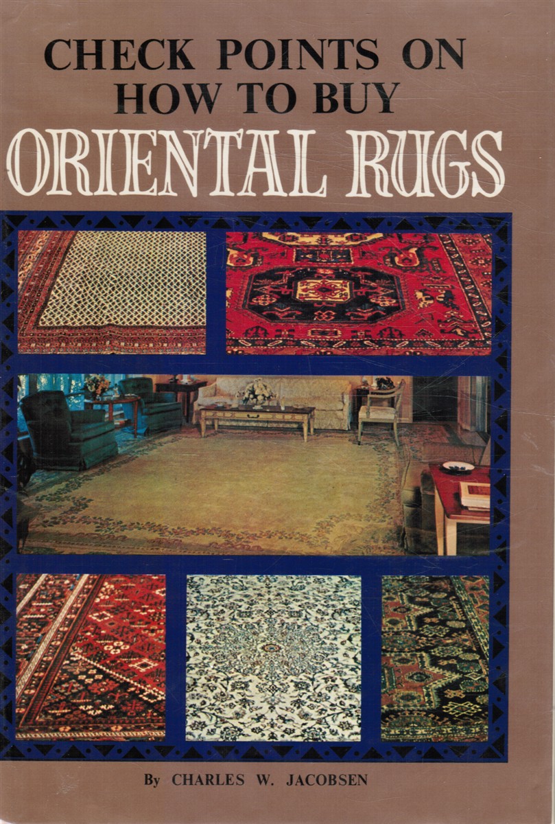 JACOBSEN, CHARLES W. - Check Points on How to Buy Oriental Rugs