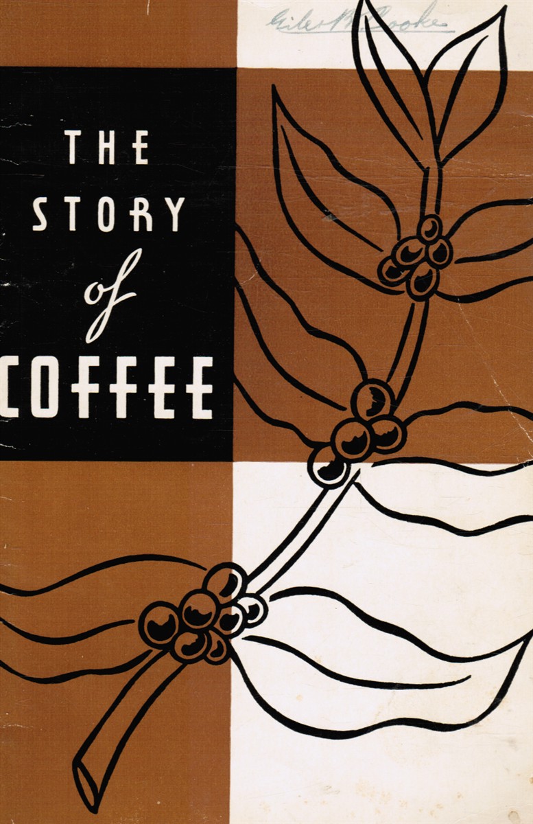 YOUNG, ISABEL N - The Story of Coffee: History Growing Preparation for Market Characteristics Vacuum Packing Brewing