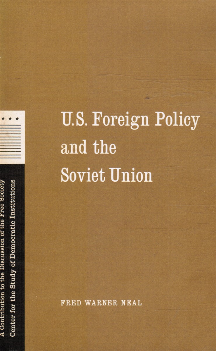 NEAL, FRED WARNER - U.S. Foreign Policy and the Soviet Union