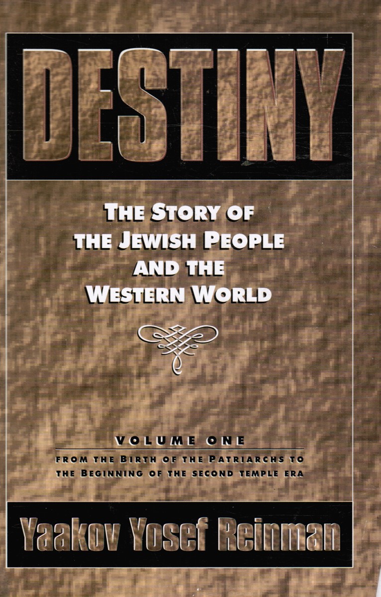 REINMAN, YAAKOV YOSEF - Destiny: The Story of the Jewish People and the Western World