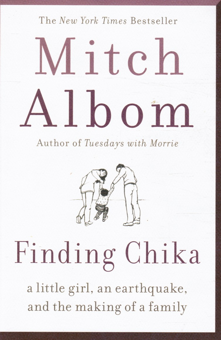 ALBOM, MITCH - Finding Chika: A Little Girl, an Earthquake, and the Making of a Family