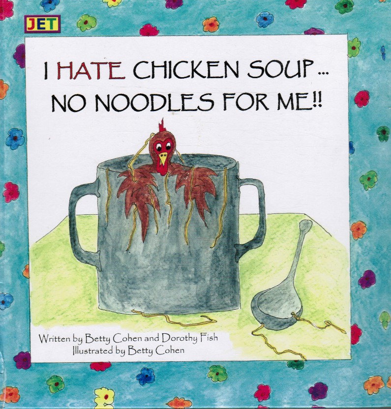 COHEN, BETTY AND DOROTHY FISH - I Hate Chicken Soup. . No Noodles for Me