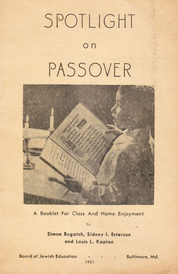 BUGATCH, SIMON; SIDNEY I. ESTERSON, LOUIS L. KAPLAN - Spotlight on Passover: A Booklet for Class and Home Enjoyment