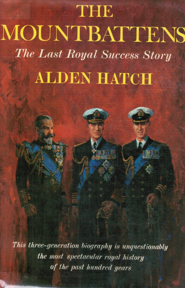 HATCH, ALDEN - The Mountbattens: The Last Royal Success Story