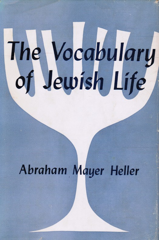 HELLER, ABRAHAM MAYER - The Vocabulary of Jewish Life