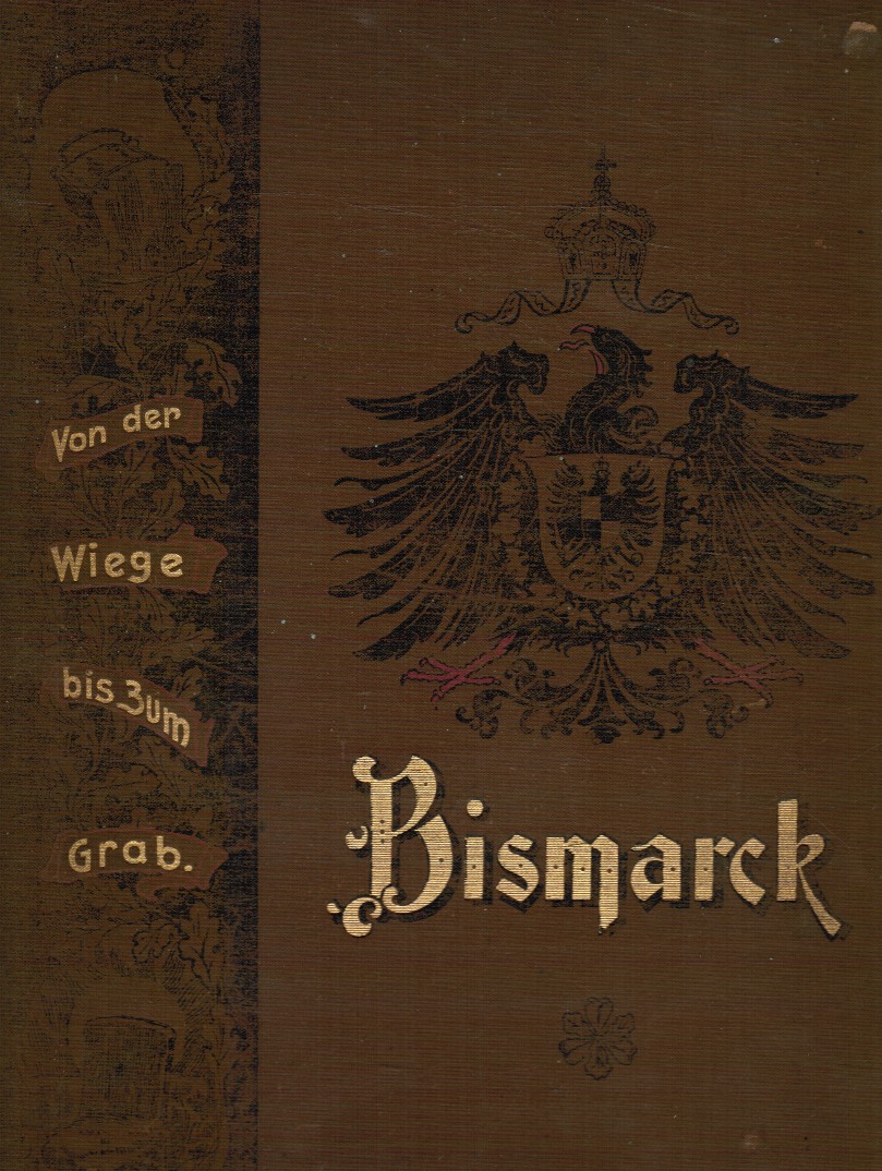 WERNER CO - Bismarck: Von Der Wiege Bis Zum Grab - Der Lebensgang Unseres Bismarck in Wort Und Bild