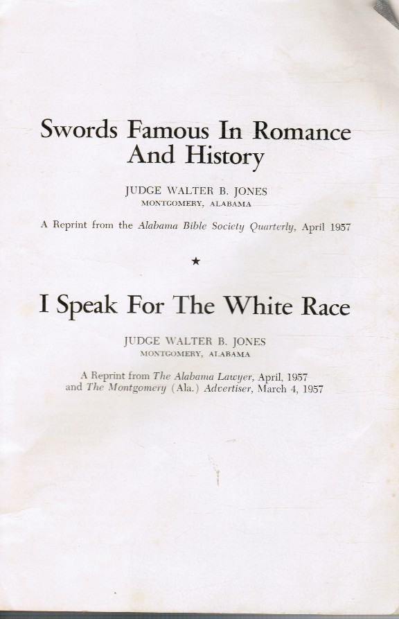 JONES, WALTER B - I Speak for the White Race; Swords Famous in Romance and History