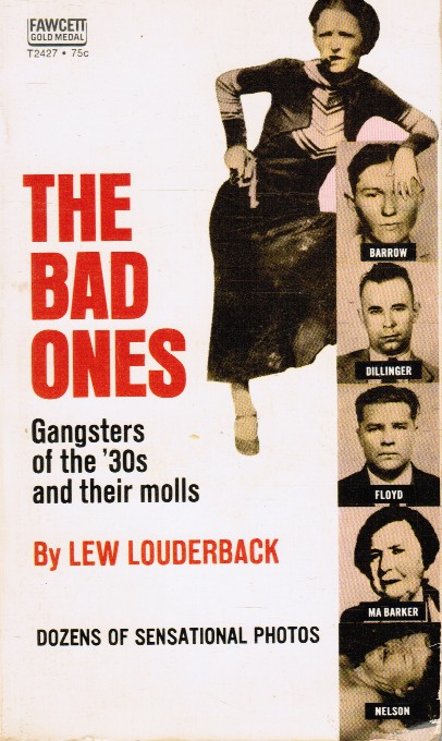 LOUDERBACK, LEW - The Bad Ones: Gangsters of the '30s and Their Molls