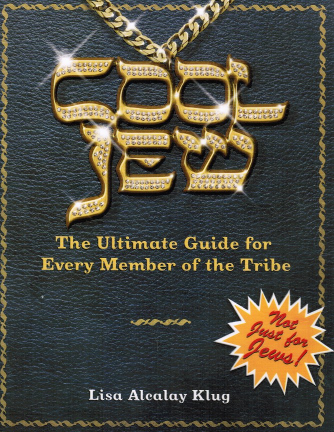 KLUG, LISA ALCALAY - Cool Jew: The Ultimate Guide for Every Member of the Tribe