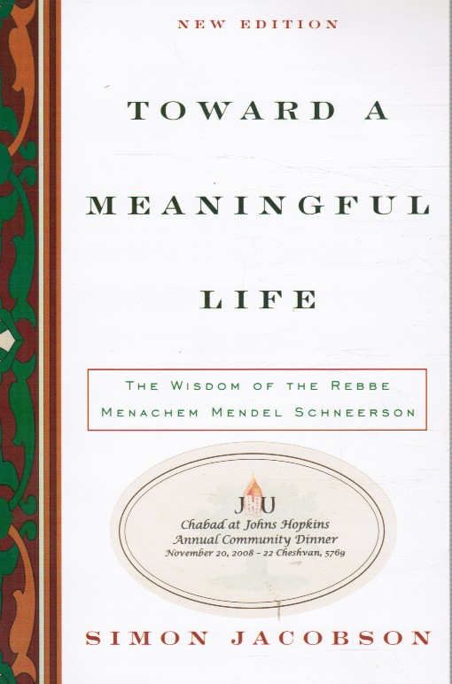 JACOBSON, SIMON - Toward a Meaningful Life: The Wisdom of the Rebbe Menachem Mendel Schneerson