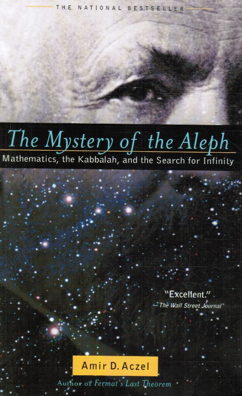 ACZEL, AMIR D. - The Mystery of the Aleph: Mathematics, the Kabbalah, and the Search for Infinity