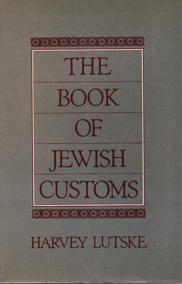 LUTSKE, HARVEY - The Book of Jewish Customs