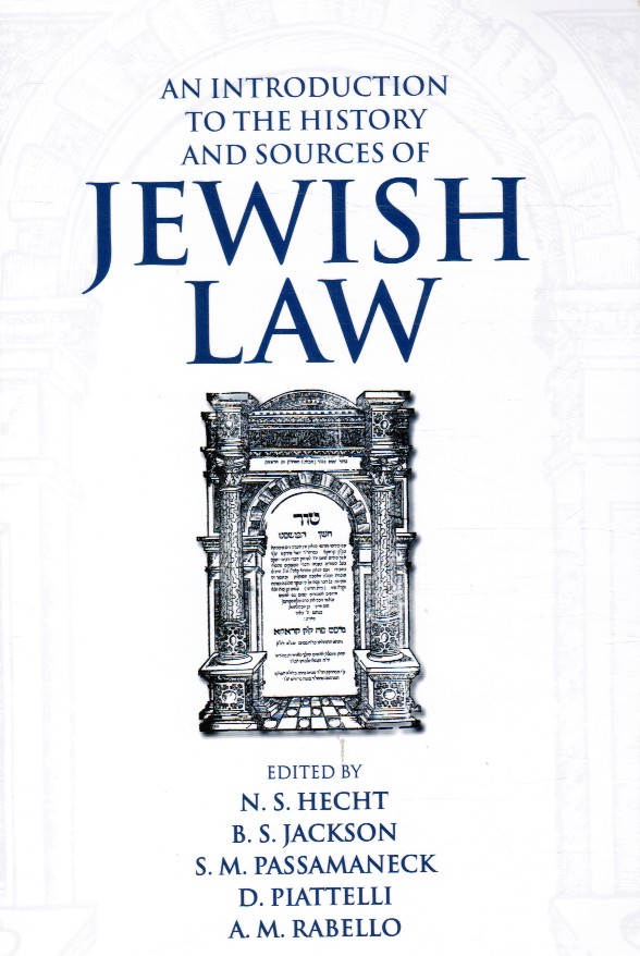 HECHT, N. S. & B. S. JACKSON & S. M. PASSAMANECK & D. PIATTELLI & A. M. RABELLO (EDITED BY) - An Introduction to the History and Sources of Jewish Law