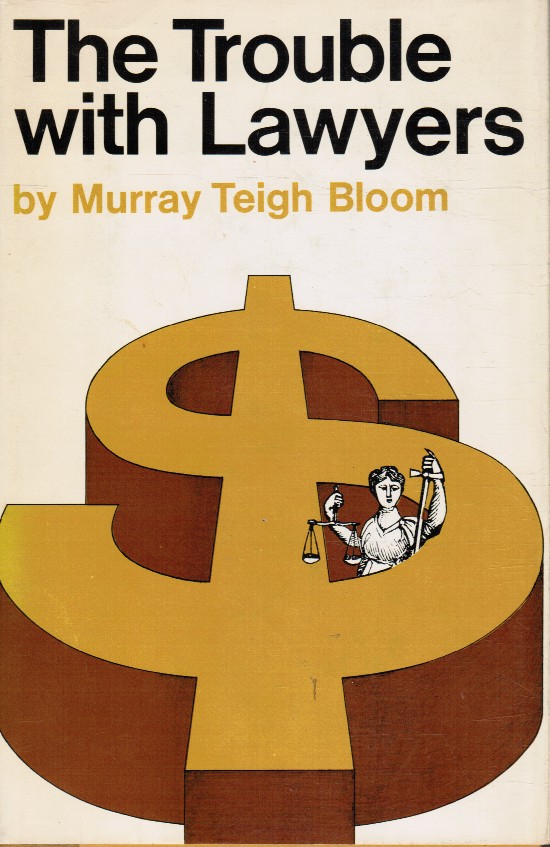 BLOOM, MURRAY TEIGH - The Trouble with Lawyers