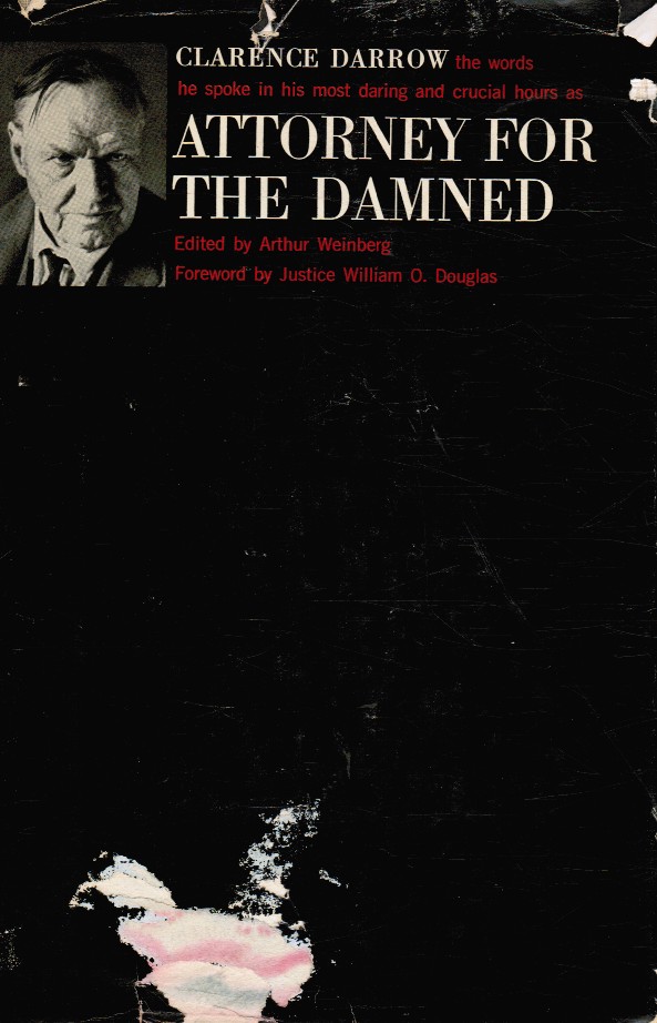 WEINBERG, ARTHUR (EDITED, WITH NOTES) ; JUSTICER WILLIAM O. DOUGLAS (FOREWORD) - Attorney for the Damned