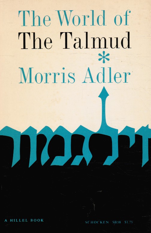ADLER, MORRIS - The World of the Talmud