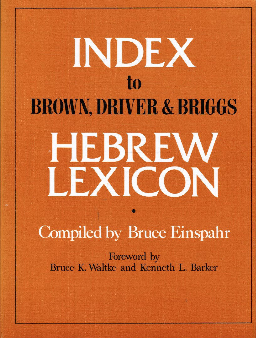 FRANCIS BROWN, D. D. , LITT. D. (LEXICON) EINSPAHR, BRUCE (INDEX COMPILED BY) - 2 Different Brown-Driver- Briggs Books: The Lexicon and the Index to the Lexicon