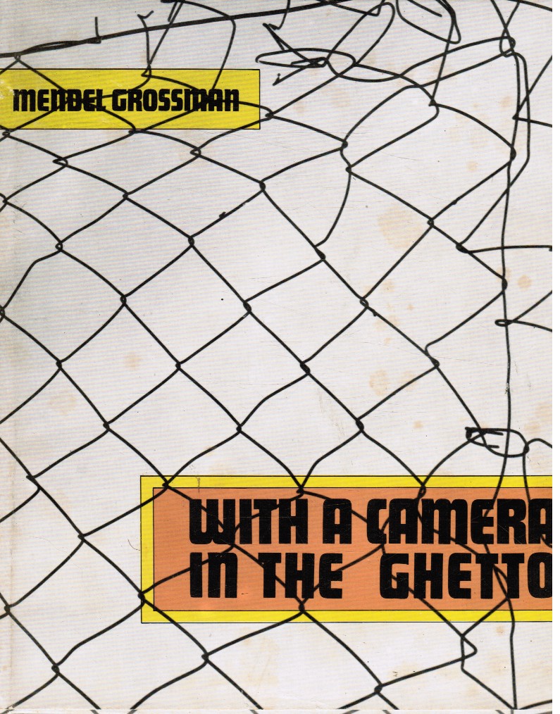 GROSSMAN, MENDEL - With a Camera in the Ghetto