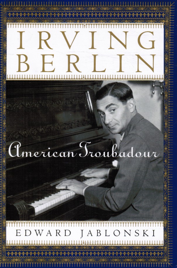 JABLONSKI, EDWARD - Irving Berlin American Troubadour