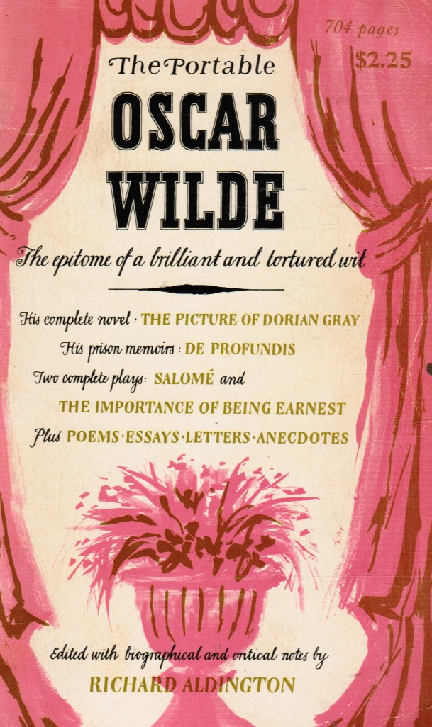 ALDINGTON, RICHARD (SELECTED AND EDITED BY) - The Portable Oscar Wilde: The Epitome of a Brilliant and Tortured Mind
